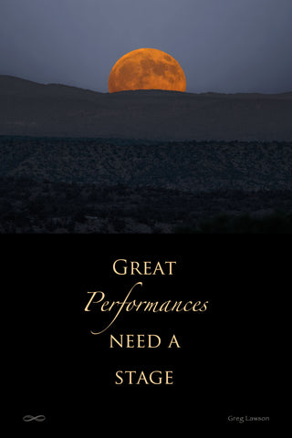 Great Performances Need a Stage
